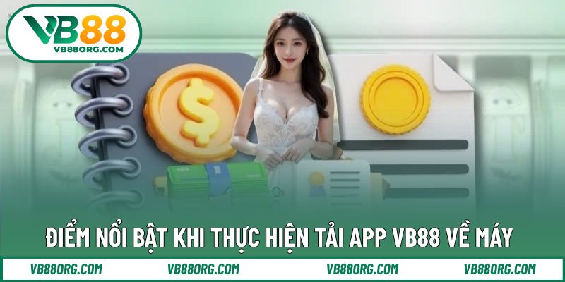 Điểm nổi bật trong quá trình hoàn thành tải ứng dụng VB 88