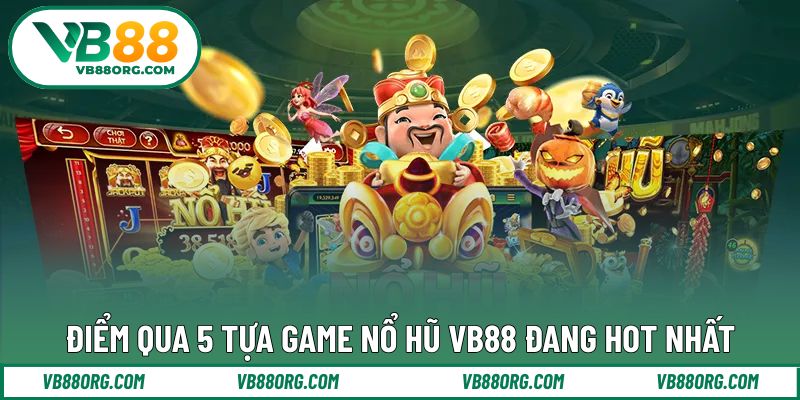 5 trò chơi quay hũ ấn tượng để nhận thưởng lớn