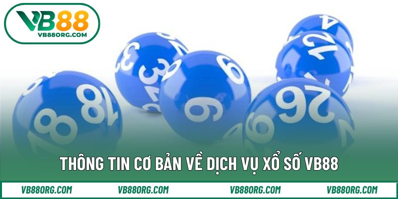 Thông tin cơ bản về dịch vụ xổ số VB88