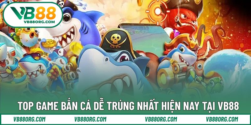 Top game bắn cá dễ trúng phù hợp cho người mới